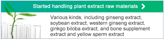 Started handling plant extract raw materials